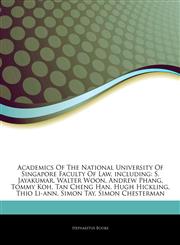 Articles On Academics Of The National University Of Singapore Faculty Of Law, including S. Jayakumar, Walter Woon, Andrew Phang, Tommy Koh, Tan Cheng Han, Hugh Hickling, Thio Li-ann, Simon Tay, Simon Chesterman,1242910964,9781242910968