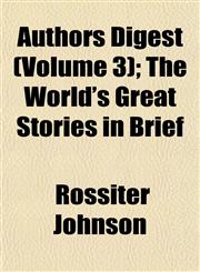 Authors Digest (Volume 3); The World's Great Stories in Brief,1151904724,9781151904720