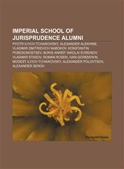 Imperial School of Jurisprudence alumni Pyotr Ilyich Tchaikovsky, Alexander Alekhine, Vladimir Dmitrievich Nabokov, Konstantin Pobedonostsev,1155747291,9781155747293
