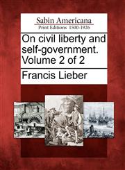 On civil liberty and self-government. Volume 2 of 2,1275700950,9781275700956