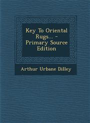 Key To Oriental Rugs... - Primary Source Edition,1293107794,9781293107799