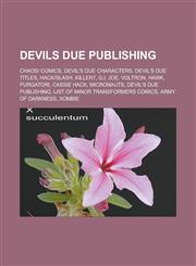 Devils Due Publishing Chaos! Comics, Devil's Due characters, Devil's Due titles, Hack|Slash, Killer7, G.I. Joe, Voltron, Hawk, Purgatori, Cassie Hack, Micronauts, Devil's Due Publishing, List of minor Transformers comics,1157816622,9781157816621