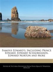 Famous Edward's, Including Prince Edward, Edward Scissorhands, Edward Norton and More,1113139641,9781113139641