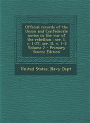 Official Records of the Union and Confederate Navies in the War of the Rebellion Ser. I, V. 1-27, Ser. II, V. 1-3 Volume 2 - Primary Source Edition,1295603977,9781295603978