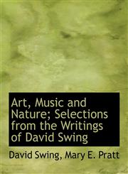 Art, Music and Nature; Selections from the Writings of David Swing,1116775239,9781116775235