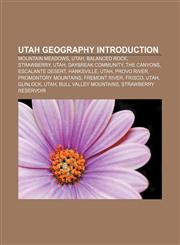 Utah geography Introduction Mountain Meadows, Utah, Balanced Rock, Strawberry, Utah, Daybreak Community, The Canyons, Escalante Desert,1155592638,9781155592633