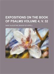 Expositions on the Book of Psalms Volume 4; v. 32,1152455877,9781152455870