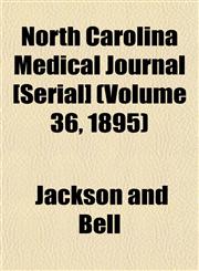 North Carolina Medical Journal [Serial] (Volume 36, 1895),115504567X,9781155045672