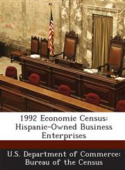 1992 Economic Census Hispanic-Owned Business Enterprises,1288878915,9781288878918