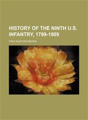 History of the Ninth U.S. Infantry, 1799-1909,1235785300,9781235785306