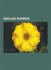 English Rowers Stanley Muttlebury, James Cracknell, Steve Redgrave, Dan Byles, James Renforth, Matthew Pinsent, Kieran West, Rebecca,1230617175,9781230617176