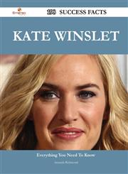 Kate Winslet 198 Success Facts - Everything You Need to Know about Kate Winslet,1488544093,9781488544095