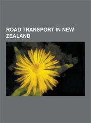 Road Transport in New Zealand Cars of New Zealand, New Zealand Motorcycles, Roads in New Zealand, New Zealand State Highway 73, Auckland Northern Mo,1230654453,9781230654454