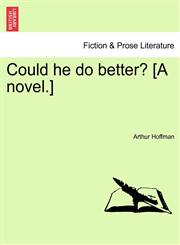 Could he do better? [A novel.],124148368X,9781241483685