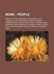 Monk - People Abigail Guthrie, Adam Kirk, Adrian Monk, Alan Carnegie, Alice Westergren, Amanda Babbage, Ambrose Monk, Arleen Cassidy, Benjy Fleming, Bobby Davenport, Brian Babbage, Catherine Lavinio, Charles Bach, Charles Kroger, Cheryl Fleming, Christia,1234786907,9781234786908
