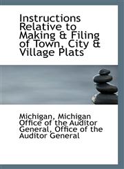 Instructions Relative to Making & Filing of Town, City & Village Plats,1113311819,9781113311818