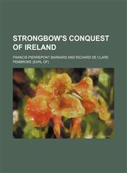 Strongbow's conquest of Ireland,1150486090,9781150486098