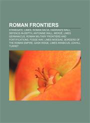 Roman frontiers Stanegate, Limes, Roman Dacia, Hadrian's Wall, Defence-in-depth, Antonine Wall, Meroë, Limes Germanicus,1157567096,9781157567097