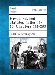 Hawaii Revised Statutes. Titles 11-15, Chapters 141-280,1289344264,9781289344269