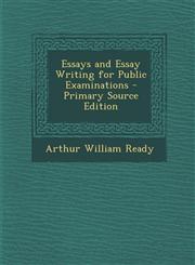 Essays and Essay Writing for Public Examinations - Primary Source Edition,1293139726,9781293139721