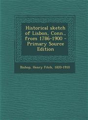 Historical Sketch of Lisbon, Conn., from 1786-1900 - Primary Source Edition,1294546538,9781294546535