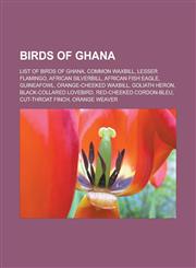 Birds of Ghana List of Birds of Ghana, Common Waxbill, Lesser Flamingo, African Silverbill, African Fish Eagle, Guineafowl, Orange-Ch,1155857526,9781155857527