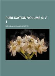 Publication Volume 6, v. 1,1236622367,9781236622365