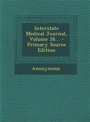 Interstate Medical Journal, Volume 26... - Primary Source Edition,1294476661,9781294476665