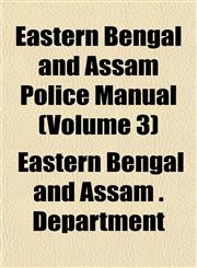 Eastern Bengal and Assam Police Manual (Volume 3),1152509004,9781152509009