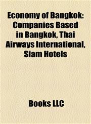 Economy of Bangkok Companies Based in Bangkok, Thai Airways International, Siam Hotels,1158100183,9781158100187