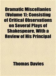 Dramatic Miscellanies (Volume 1); Consisting of Critical Observations on Several Plays of Shakespeare, With a Review of His Principal,1152241613,9781152241619