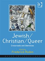 Jewish/Christian/Queer Crossroads and Identities,0754673758,9780754673750