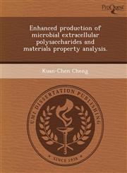 Enhanced production of microbial extracellular polysaccharides and materials property analysis.,1244688347,9781244688346