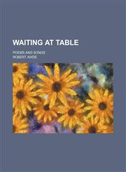 Waiting at Table; Poems and Songs,1151206059,9781151206053