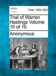 Trial of Warren Hastings Volume 10 of 10,1275502660,9781275502666