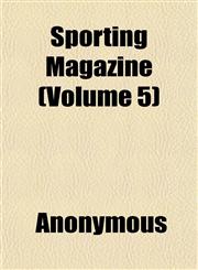 Sporting Magazine (Volume 5),1152483536,9781152483538