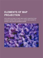 Elements of map projection; with applications to map and chart construction,1236546660,9781236546661