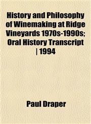 History and Philosophy of Winemaking at Ridge Vineyards 1970s-1990s; Oral History Transcript | 1994,1152317709,9781152317703
