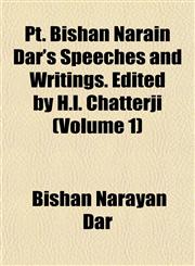 Pt. Bishan Narain Dar's Speeches and Writings. Edited by H.l. Chatterji (Volume 1),1152582747,9781152582743