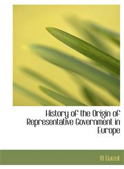 History of the Origin of Representative Government in Europe,1116440288,9781116440287