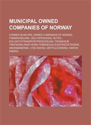 Municipal Owned Companies of Norway Former Municipal Owned Companies of Norway, Trønderbilene, Oslo Sporveier, Ruter,1156134587,9781156134580