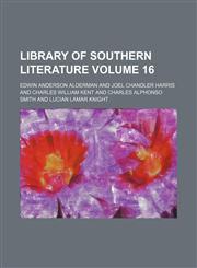 Library of Southern literature Volume 16,1153002213,9781153002219