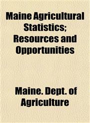 Maine Agricultural Statistics; Resources and Opportunities,1152155989,9781152155985