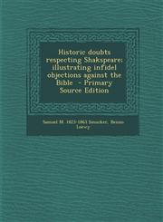 Historic Doubts Respecting Shakspeare; Illustrating Infidel Objections Against the Bible - Primary Source Edition,1287815472,9781287815471