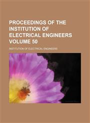 Proceedings of the Institution of Electrical Engineers Volume 50,1130411710,9781130411713