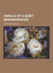 Annals of a Quiet Neighborhood,1230340416,9781230340418