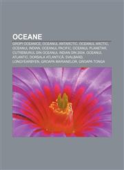 Oceane Gropi oceanice, Oceanul Antarctic, Oceanul Arctic, Oceanul Indian, Oceanul Pacific, Oceanul planetar,1232209724,9781232209720