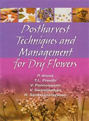 Postharvest Techniques and Management for Dry Flowers,9380235860,9789380235868