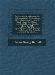 Oeconomische (oekonomisch-technologische) Encyclopädie, Oder Allgemeines System Der Land- Haus- Und Staats-wirthschaft, Aus Dem Fr. Übers. Und Mit Anmerkungen Und Zusätzen Vermehrt Von J.g. Krünitz [continued By Others]....,124992524X,9781249925248