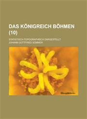 Das Konigreich Bohmen; Statistisch-Topographisch Dargestellt (10),1236644638,9781236644633